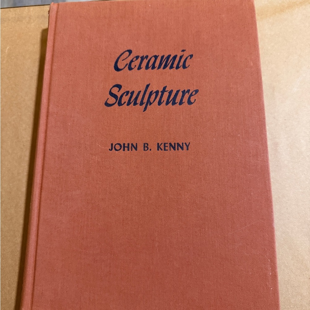 Ceramic Sculpture John B Kenny Methods And Processes 1953 Edition Hardcover